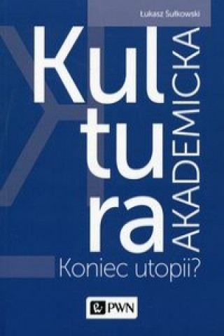 Kniha Kultura akademicka Lukasz Sulkowski