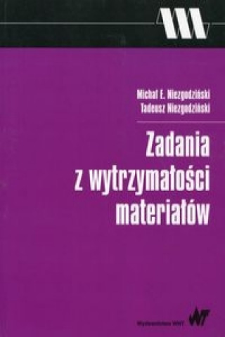 Kniha Zadania z wytrzymalosci materialow Michal E. Niezgodzinski