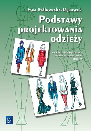 Knjiga Podstawy projektowania odziezy Podrecznik dla szkol odziezowych Ewa Falkowska-Rekawek