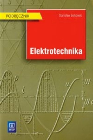 Könyv Elektrotechnika podrecznik Stanislaw Bolkowski