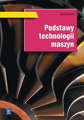 Könyv Podstawy technologii maszyn Jozef Zawora