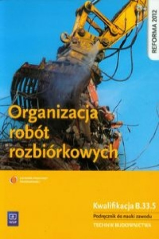Könyv Organizacja robot rozbiorkowych Podrecznik do nauki zawodu Tadeusz Maj