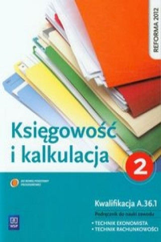 Kniha Ksiegowosc i kalkulacja Podrecznik do nauki zawodu technik ekonomista technik rachunkowosci Grazyna Borowska