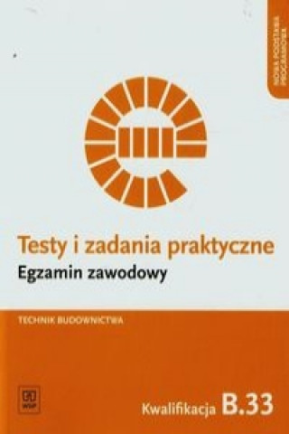 Książka Testy i zadania praktyczne Technik budownictwa Kwalifikacja B.33 Ewa Czechowska