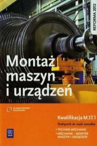 Kniha Montaz maszyn i urzadzen Podrecznik do nauki zawodow Kwalifikacja M.17.1 Jozef Zawora