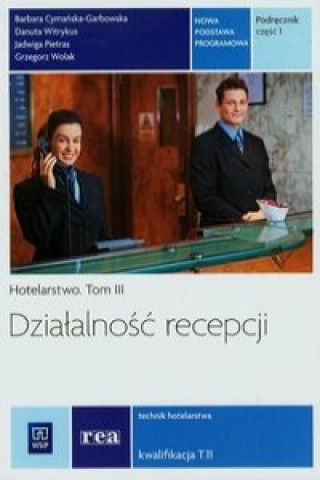 Książka Hotelarstwo Tom 3 Dzialalnosc recepcji Podrecznik Czesc 1 Barbara Cymanska-Garbowska