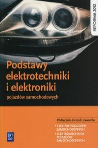Kniha Podstawy elektrotechniki i elektroniki pojazdow samochodowych Podrecznik do nauki zawodow Mariusz Radzimierski