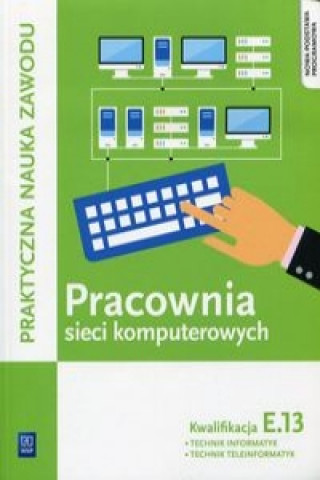 Книга Pracownia sieci komputerowych KwalifikacjaE.13 Klekot Tomasz