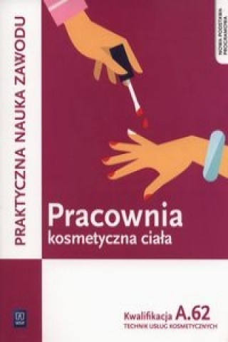 Könyv Pracownia kosmetyczna ciala Kwalifikacja A.62 Praktyczna nauka zawodu Magdalena Kaniewska