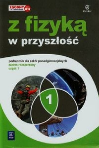 Könyv Z fizyka w przyszlosc 1 Podrecznik Zakres rozszerzony Barbara Sagnowska