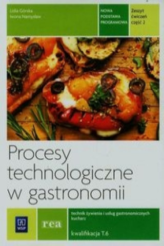 Kniha Procesy technologiczne w gastronomii Zeszyt cwiczen Czesc 2 T.6 Iwona Namyslaw