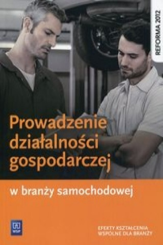 Book Prowadzenie dzialalnosci gospodarczej w branzy samochodowej Podrecznik Kowalczyk Stanisław