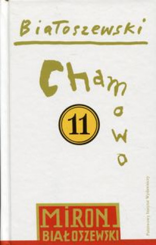 Carte Chamowo Tom 11 Miron Bialoszewski
