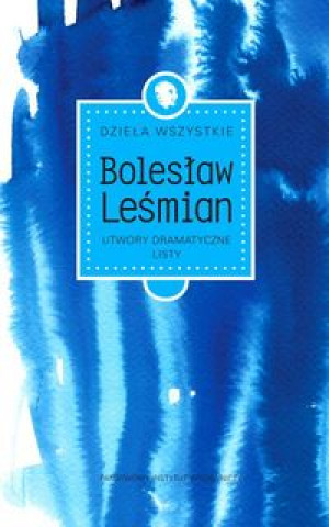 Carte Dziela wszystkie Utwory dramatyczne Listy Boleslaw Lesmían