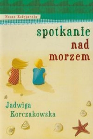 Kniha Spotkanie nad morzem Jadwiga Korczakowska