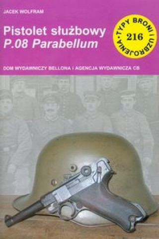 Kniha Pistolet sluzbowy P08 Parabellum Jacek Wolfram