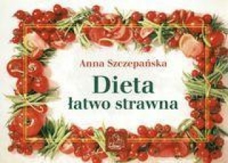 Kniha Dieta latwo strawna Anna Szczepanska