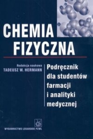 Kniha Chemia fizyczna Podrecznik dla studentow farmacji i analityki medycznej Tadeusz (Red. ) Hermann