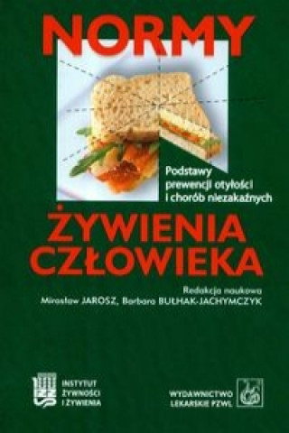 Kniha Normy zywienia czlowieka Podstawy prewencji otylosci i chorob niezakaznych Jarosz Mirosław