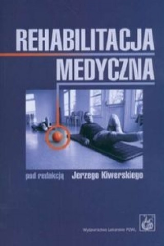 Kniha Rehabilitacja medyczna Jerzy (red. ) Kiwerski