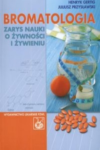 Kniha Bromatologia Zarys nauki o zywnosci i zywieniu Juliusz Przyslawski
