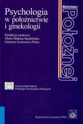 Kniha Psychologia w poloznictwie i ginekologii Grazyna Iwanowicz-Palus