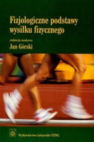 Book Fizjologiczne podstawy wysilku fizycznego Jan (red. ) Gorski