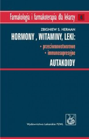 Könyv Hormony Witaminy Leki przeciwnowotworowe immunosupresyjne Autakoidy Zbigniew S. Herman