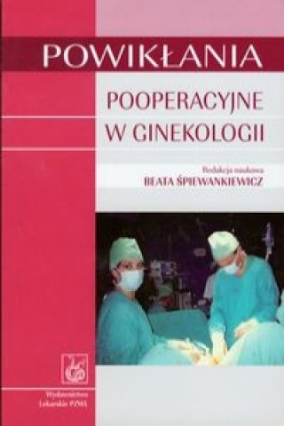 Könyv Powiklania pooperacyjne w ginekologii Beata Spiewankiewicz