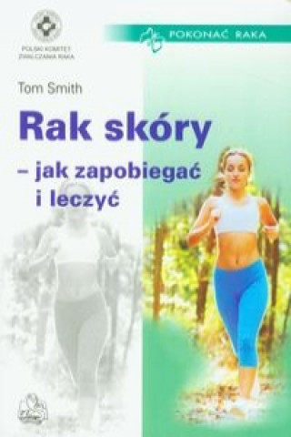 Książka Rak skory jak zapobiegac i leczyc Tom Smith