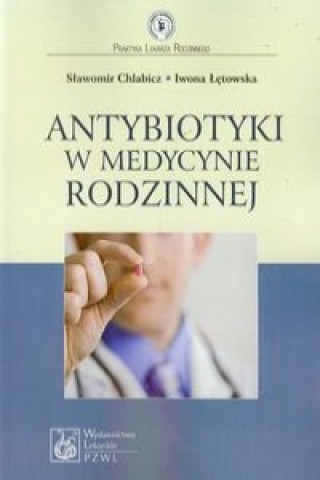 Kniha Antybiotyki w medycynie rodzinnej Slawomir Chlabicz