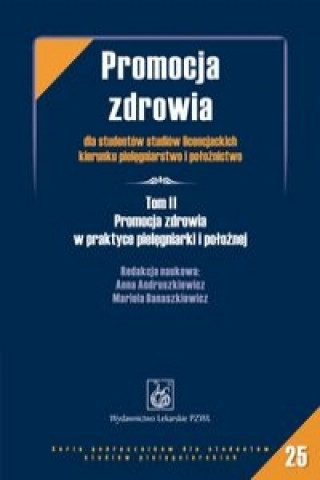 Kniha Promocja zdrowia dla studentow studiow licencjackich kierunku pielegniarstwo i poloznictwo 