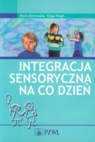 Könyv Integracja sensoryczna na co dzien Kinga Wagh