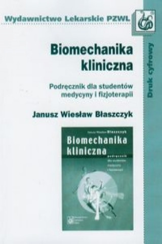 Kniha Biomechanika kliniczna Janusz Wieslaw Blaszczyk