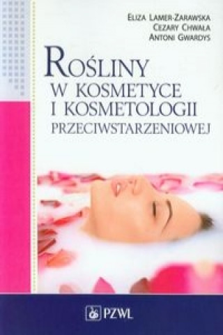 Книга Rosliny w kosmetyce i kosmetologii przeciwstarzeniowej Antoni Gwardys