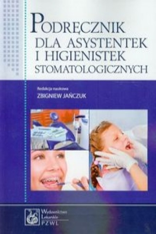 Könyv Podrecznik dla asystentek i higienistek stomatologicznych 