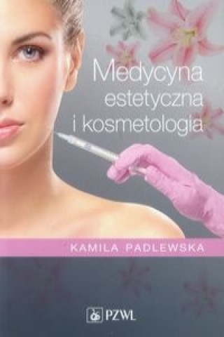 Kniha Medycyna estetyczna i kosmetologia Kamila Padlewska