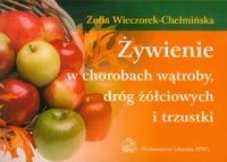 Kniha Zywienie w chorobach watroby, drog zolciowych i trzustki Zofia Wieczorek-Chelminska