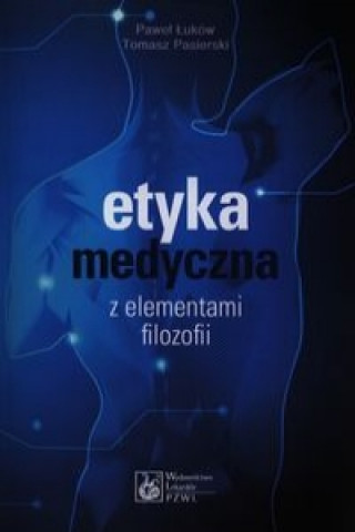 Książka Etyka medyczna z elementami filozofii Pawel Lukow