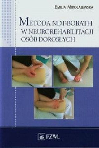 Kniha Metoda NDT-Bobath w neurorehabilitacji osob doroslych Mikołajewska Emilia