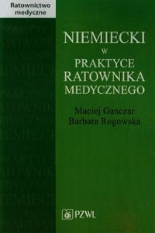 Könyv Niemiecki w praktyce ratownika medycznego Maciej Ganczar