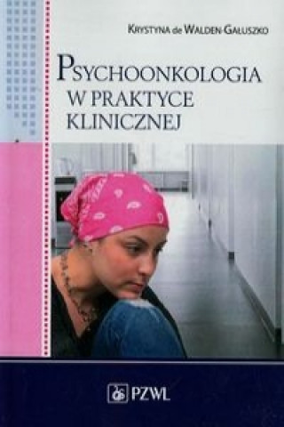 Kniha Psychoonkologia w praktyce klinicznej Krystyna Walden-Galuszko