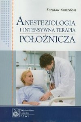 Kniha Anestezjologia i intensywna terapia poloznicza Kruszyński Zdzisław