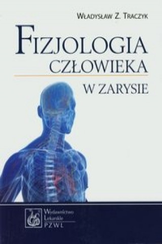 Kniha Fizjologia czlowieka w zarysie Wladyslaw Z. Traczyk