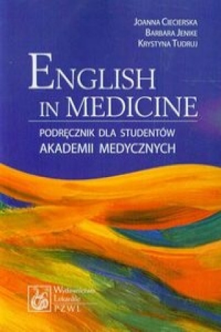 Könyv English in Medicine Podrecznik dla studentow akademii medycznych Barbara Jenike