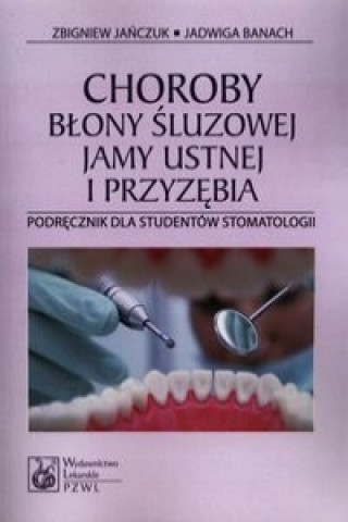 Kniha Choroby blony sluzowej jamy ustnej i przyzebia Jadwiga Banach