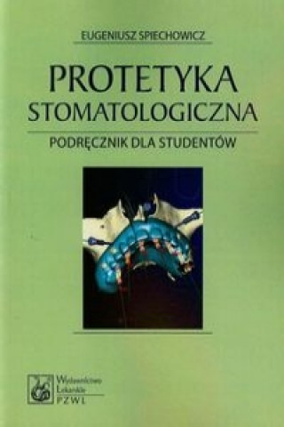 Könyv Protetyka stomatologiczna Eugeniusz Spiechowicz
