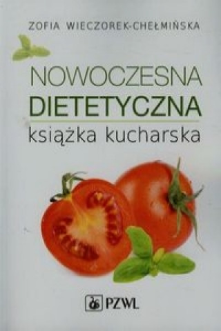 Kniha Nowoczesna dietetyczna ksiazka kucharska Zofia Wieczorek-Chelminska