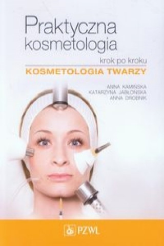 Kniha Praktyczna kosmetologia krok po kroku Kamińska Anna