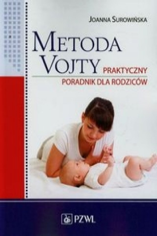Kniha Metoda Vojty Praktyczny poradnik dla rodzicow Joanna Surowinska